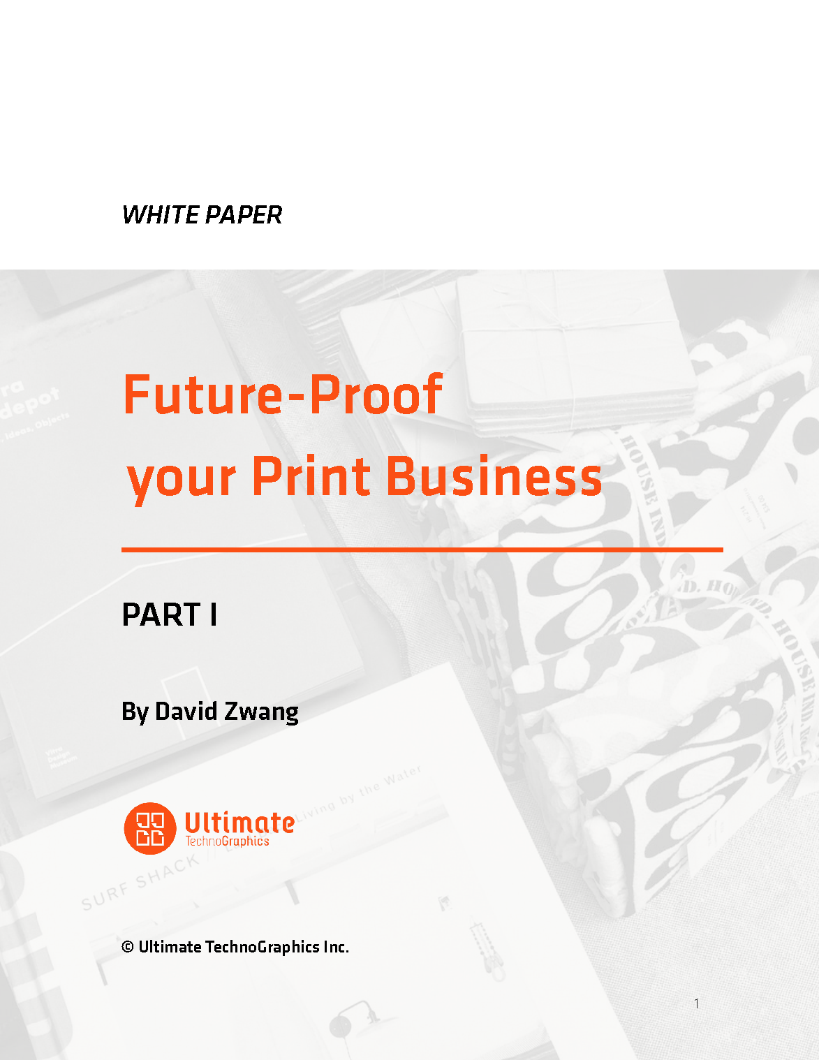 Ultimate TechnoGraphics White Paper Future-Proof your Print Business - Part 1