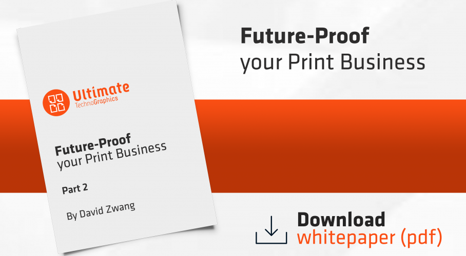 Ultimate TechnoGraphics White Paper Future-Proof Print Business - Part 1